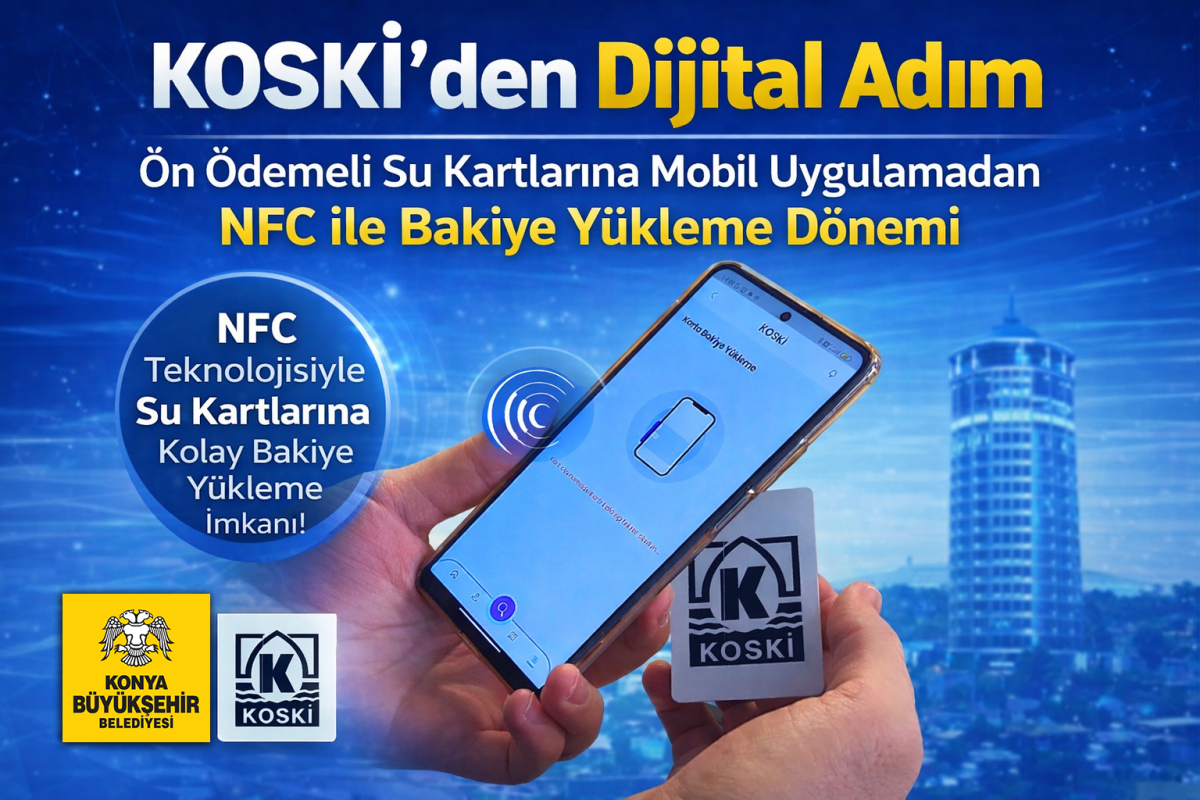 KOSKİ’den Dijital Adım: Ön Ödemeli Su Kartlarına Mobil Uygulamadan NFC ile Bakiye Yükleme Dönemi