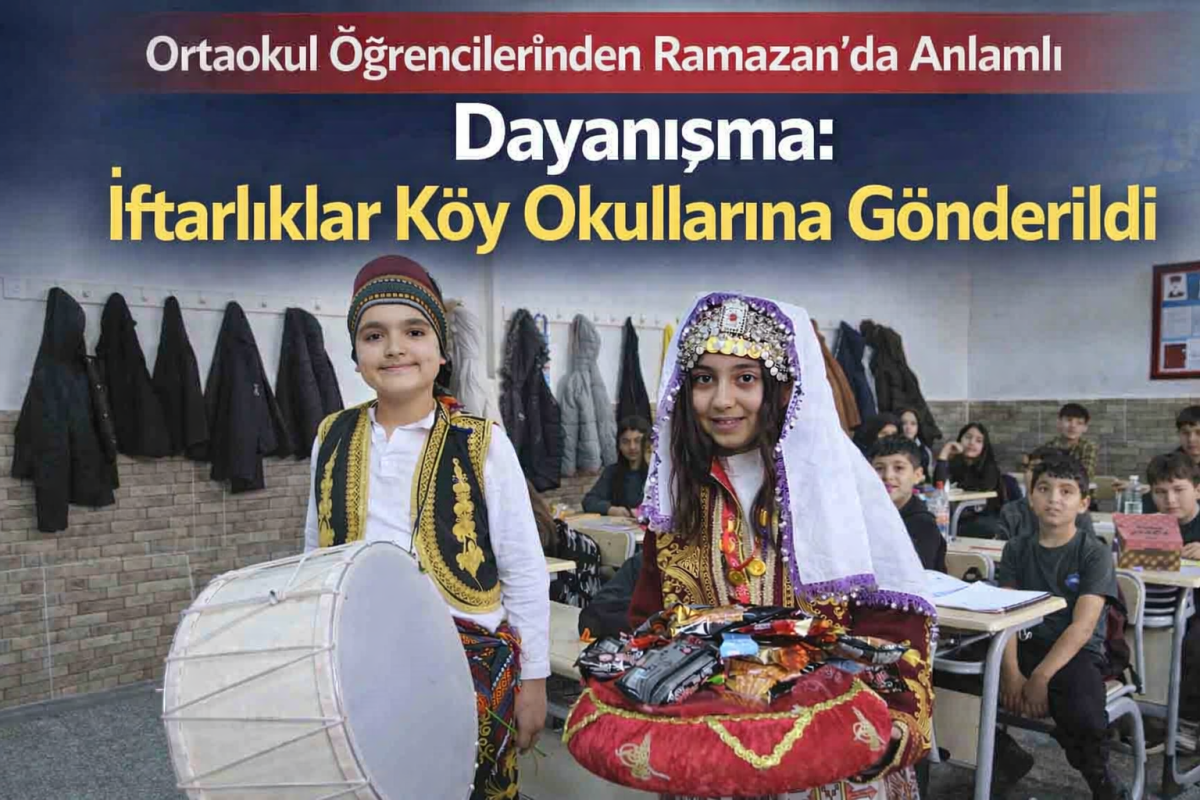 Ortaokul Öğrencilerinden Ramazan’da Anlamlı Dayanışma: İftarlıklar Köy Okullarına Gönderildi