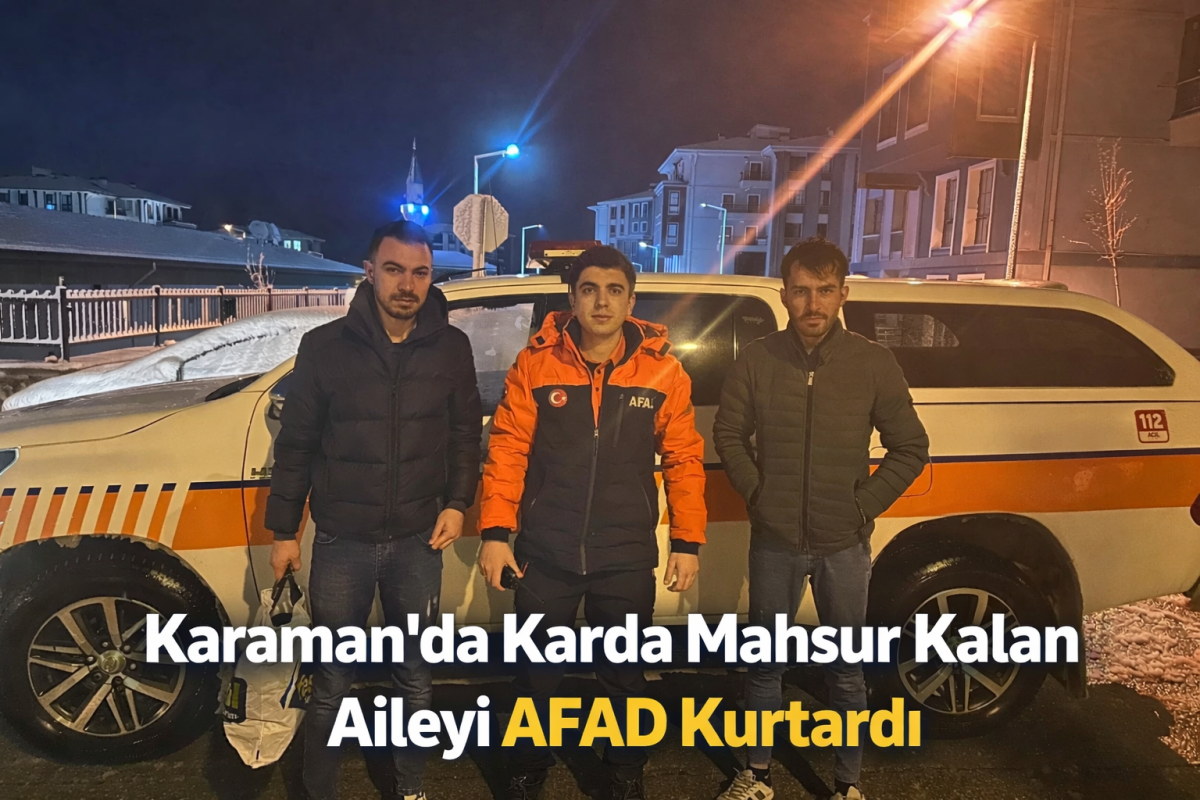 Karaman’da Karda Mahsur Kalan Aileyi AFAD Kurtardı