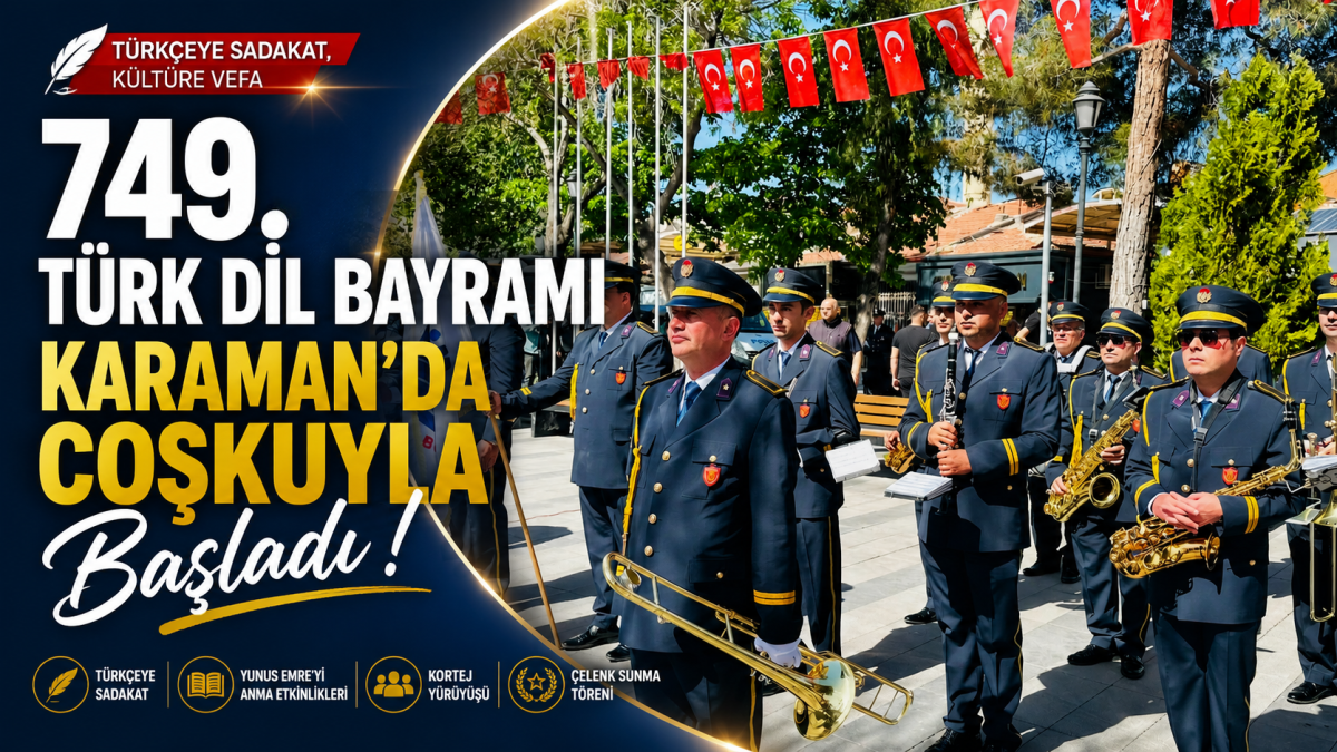 749. Türk Dil Bayramı Karaman’da Coşkuyla Başladı
