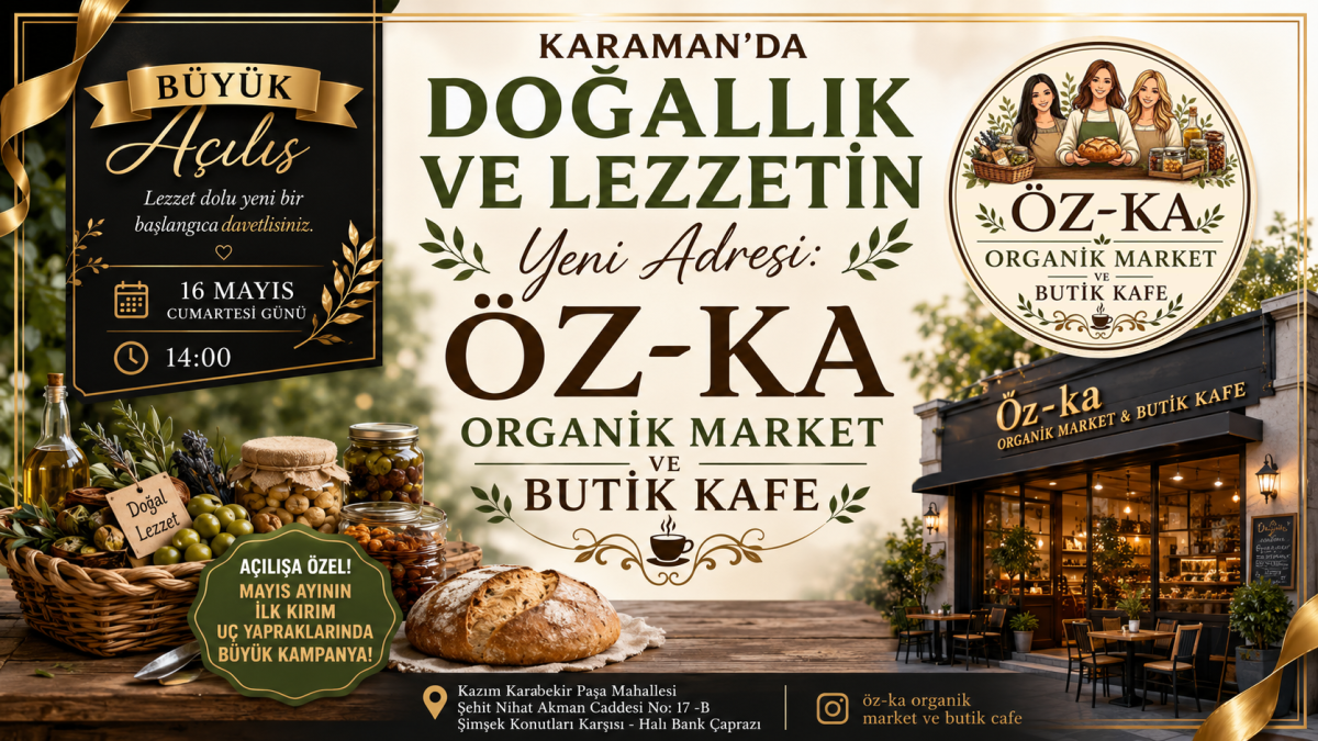 Karaman’da Doğallık ve Lezzetin Yeni Adresi: Öz-Ka Organik Market & Butik Kafe Açılıyor