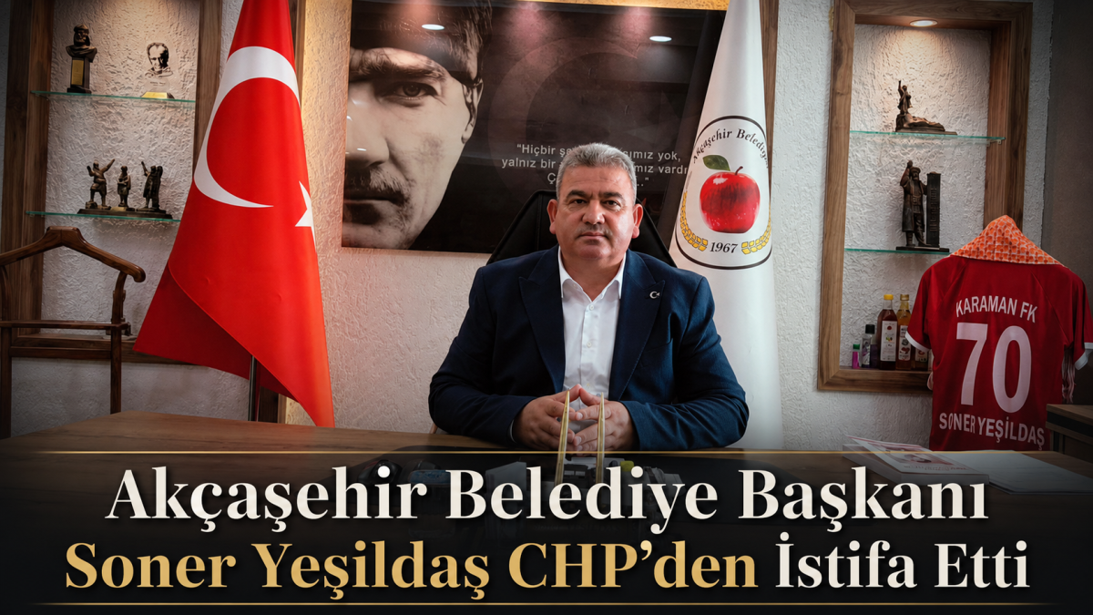 Akçaşehir Belediye Başkanı Soner Yeşildaş CHP’den İstifa Etti