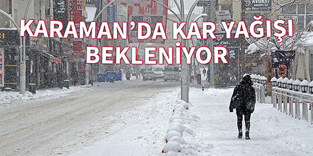 Karaman’da Kış Yüzünü Gösteriyor: Kar Yağışı Beklentisi