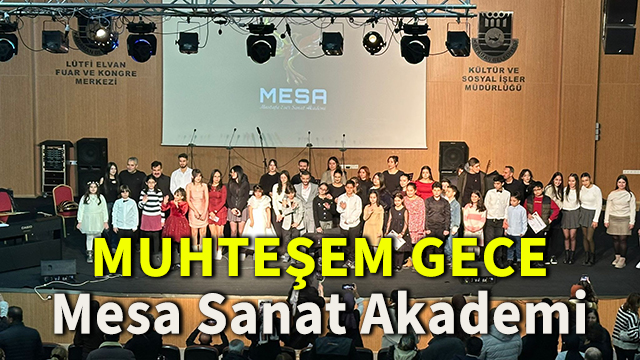 Mesa Sanat Akademi’den Muhteşem Gece!