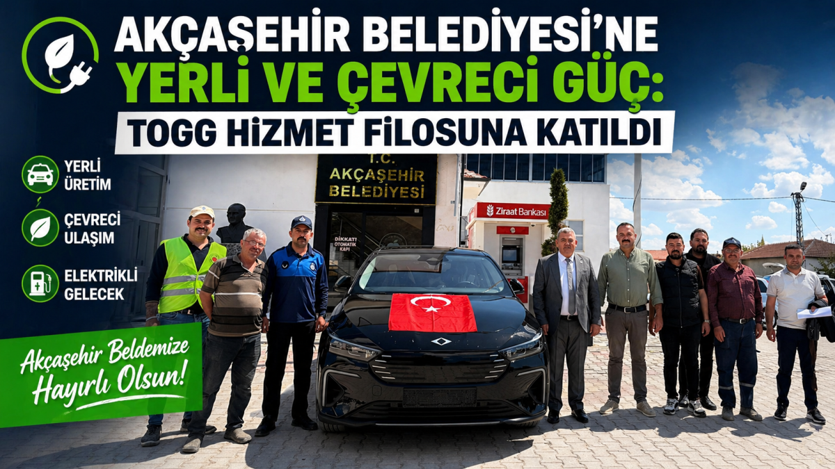 Akçaşehir Belediyesi’ne Yerli ve Çevreci Güç: TOGG Hizmet Filosuna Katıldı