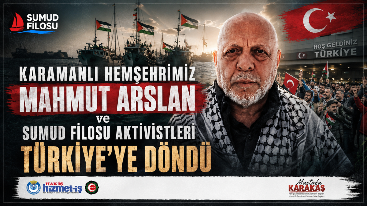 Karamanlı Hemşehrimiz Mahmut Arslan ve Sumud Filosu Aktivistleri Türkiye’ye Döndü