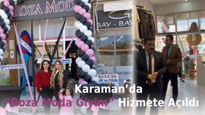 Karaman’da “Roza Moda Giyim” Hizmete Açıldı